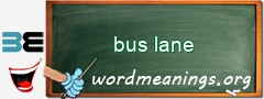 WordMeaning blackboard for bus lane